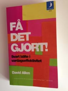 Bok om Getting Things Done - Få det gjort ! Svart bälte i vardagseffektivitet av David Allen